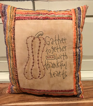 Load image into Gallery viewer, &#39;Gather Together With Thankful Hearts&#39;  Hand Stitched Pillow
