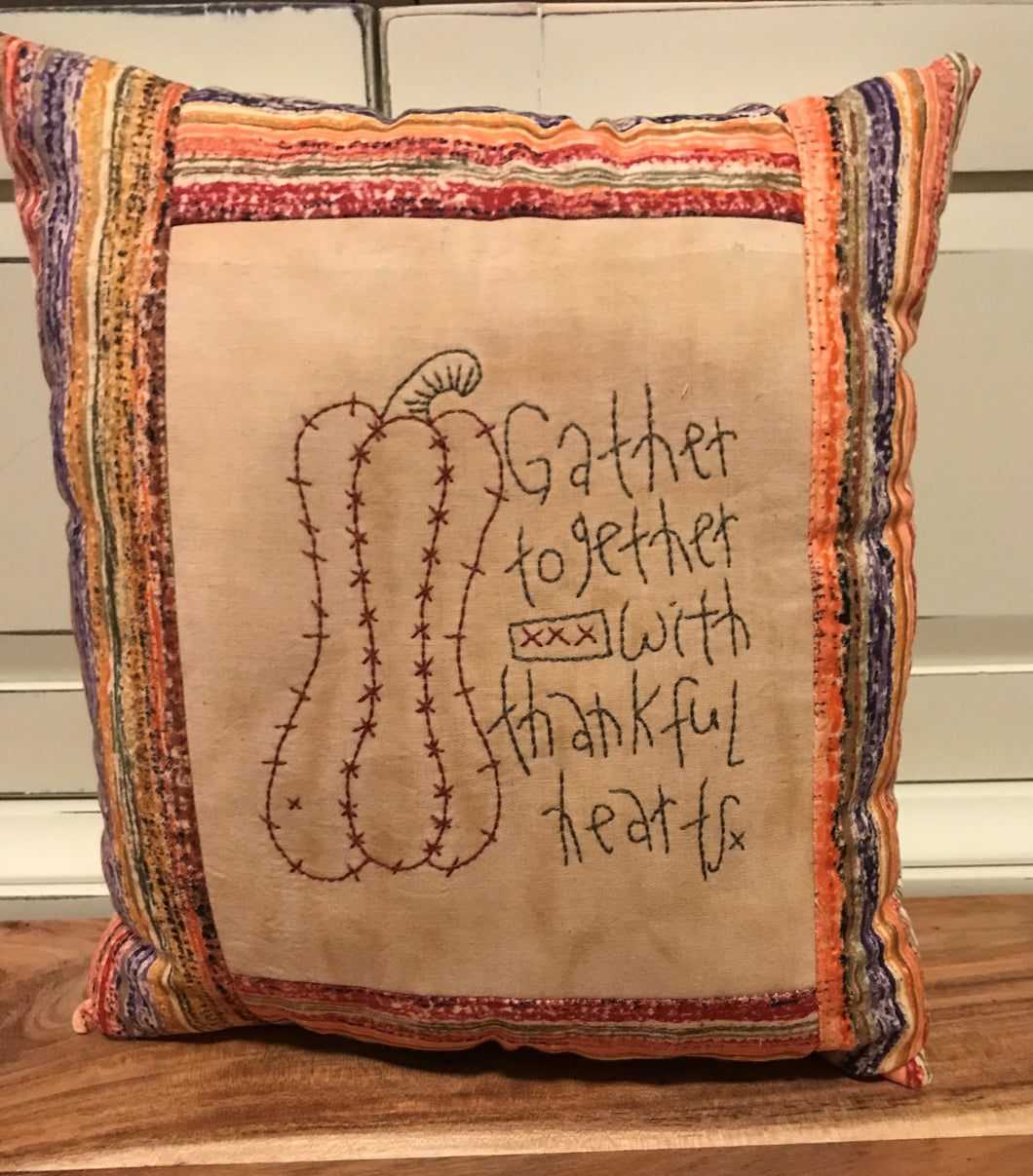 'Gather Together With Thankful Hearts'  Hand Stitched Pillow